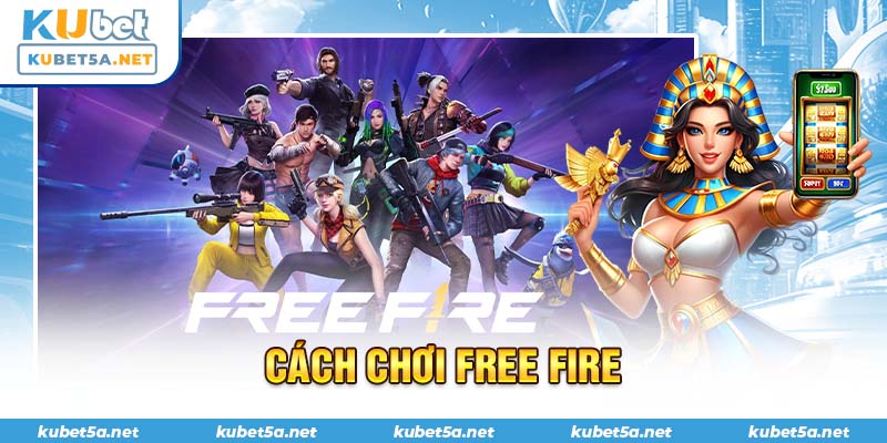 cách chơi Free Fire