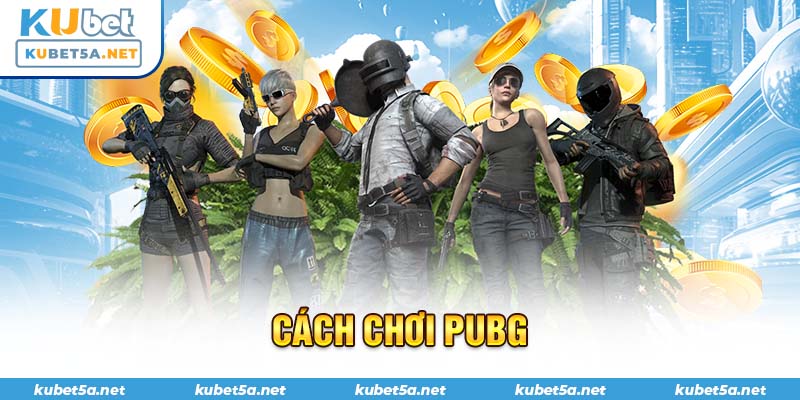 cách chơi PUBG