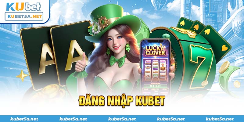 đăng nhập Kubet