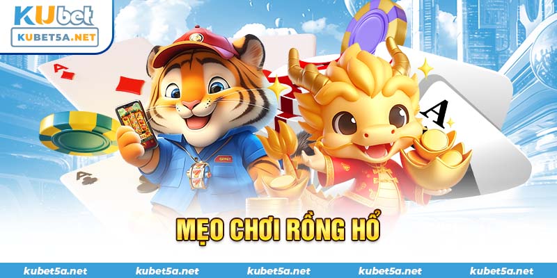 mẹo chơi rồng hổ