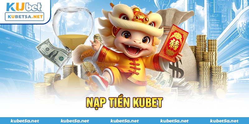 nạp tiền Kubet