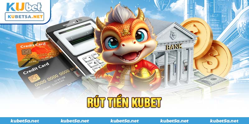 rút tiền Kubet