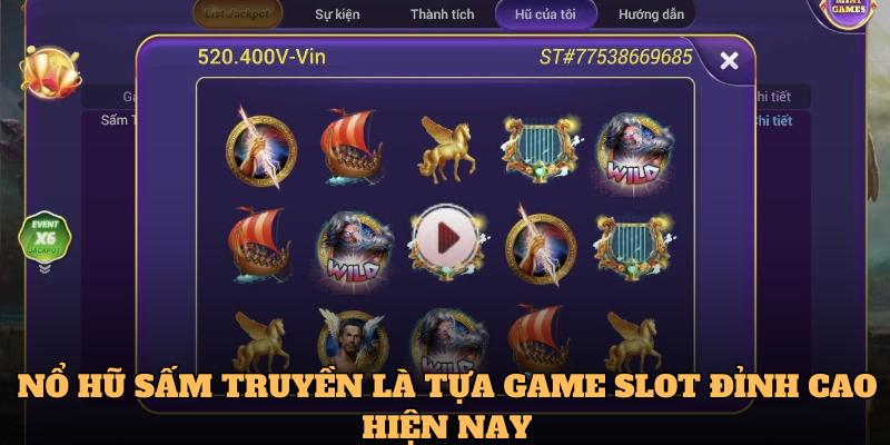 Nổ hũ sấm truyền là tựa game slot đỉnh cao hiện nay