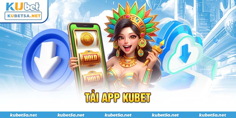 tải app Kubet