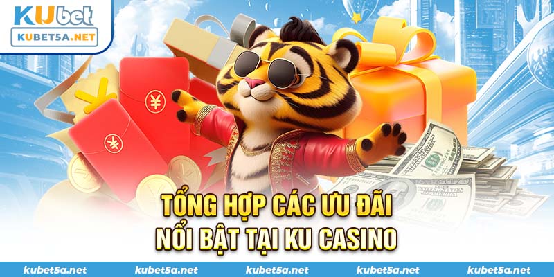 Tổng hợp các ưu đãi nổi bật tại Ku casino